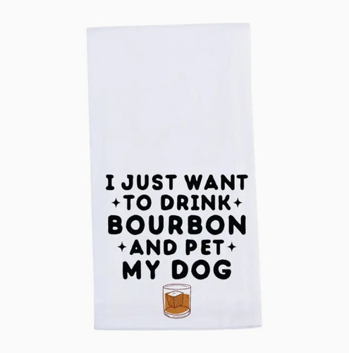 NEW Drink Bourbon & Pet My Dog Tea Towel