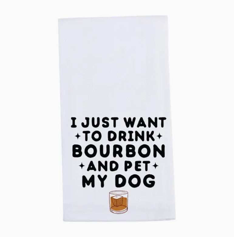 NEW Drink Bourbon & Pet My Dog Tea Towel