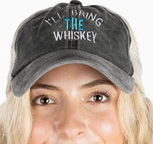 Load image into Gallery viewer, NEW I&#39;ll Bring the Whiskey Hat